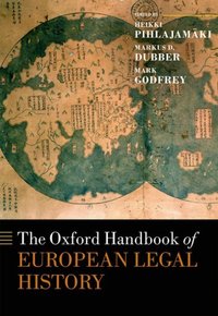 Book Cover for The Oxford Handbook of European Legal History by Heikki Pihlajamäki, Markus Dirk Dubber, Mark Godfrey
