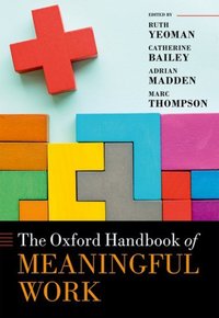 Book Cover for The Oxford Handbook of Meaningful Work by Ruth Yeoman, Catherine Bailey, Adrian Madden, Marc Thompson
