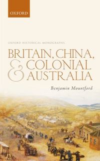 Book Cover for Britain, China, and Colonial Australia by Benjamin Senior Lecturer in History, Senior Lecturer in History, Australian Catholic University, Melbourne Mountford