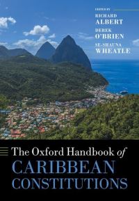 Book Cover for The Oxford Handbook of Caribbean Constitutions by Richard William Stamps Farish Professor in Law, William Stamps Farish Professor in Law, University of Texas at Austin Albert