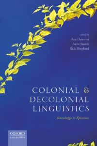 Book Cover for Colonial and Decolonial Linguistics by Nick Shepherd, Ana Deumert, Anne Storch