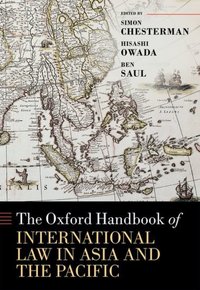 Book Cover for The Oxford Handbook of International Law in Asia and the Pacific by Simon Chesterman, Hisashi Owada, Ben Saul