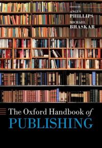 Book Cover for The Oxford Handbook of Publishing by Angus Director of the Oxford International Centre for Publishing, Director of the Oxford International Centre for Pu Phillips