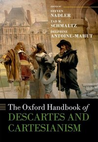 Book Cover for The Oxford Handbook of Descartes and Cartesianism by Steven William H Hay II Professor of Philosophy and EvjueBascom Professor in Humanities, William H Hay II Professor Nadler