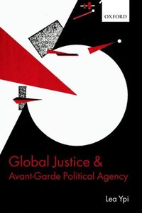 Book Cover for Global Justice and Avant-Garde Political Agency by Lea Ypi