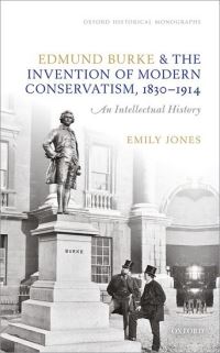 Book Cover for Edmund Burke and the Invention of Modern Conservatism, 1830-1914 by Emily Jones