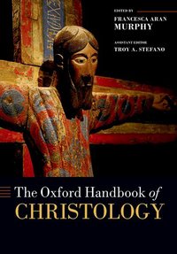 Book Cover for The Oxford Handbook of Christology by Francesca Aran Murphy