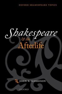 Book Cover for Shakespeare and the Afterlife by John S Associate Professor of English,, Associate Professor of English, Grinnell College Garrison