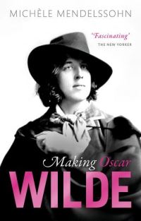 Book Cover for Making Oscar Wilde by Michèle Mendelssohn