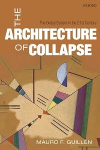 Book Cover for The Architecture of Collapse by Mauro F Guillén