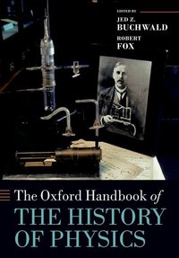 Book Cover for The Oxford Handbook of the History of Physics by Jed Z. Buchwald, Robert Fox