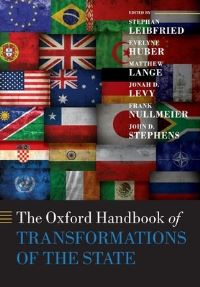 Book Cover for The Oxford Handbook of Transformations of the State by Stephan Professor of Public and Social Policy, Professor of Public and Social Policy, University of Bremen Leibfried
