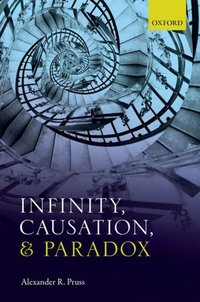Book Cover for Infinity, Causation, and Paradox by Alexander R Pruss