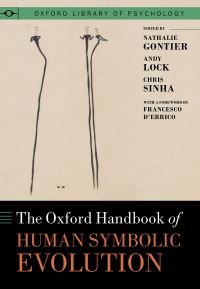 Book Cover for The Oxford Handbook of Human Symbolic Evolution by Chris Sinha, Andrew Lock, Nathalie Gontier