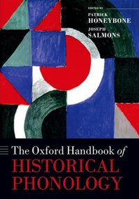 Book Cover for The Oxford Handbook of Historical Phonology by Patrick Senior Lecturer, Linguistics and English Language, Senior Lecturer, Linguistics and English Language, Unive Honeybone