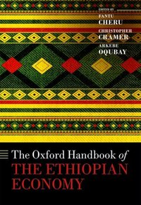 Book Cover for The Oxford Handbook of the Ethiopian Economy by Fantu Senior Researcher and Emeritus Professor, Senior Researcher and Emeritus Professor, African Studies Centre, Leide Cheru