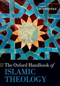 Book Cover for The Oxford Handbook of Islamic Theology by Sabine Schmidtke