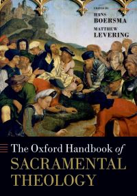 Book Cover for The Oxford Handbook of Sacramental Theology by Hans JI Packer Professor of Theology, JI Packer Professor of Theology, Regent College, Vancouver Boersma
