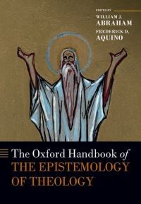 Book Cover for The Oxford Handbook of the Epistemology of Theology by William J. Abraham, Frederick D. Aquino