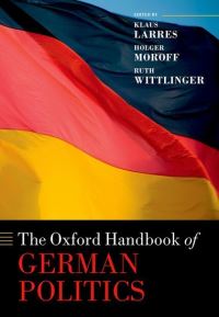 Book Cover for The Oxford Handbook of German Politics by Klaus Larres, Holger Moroff, Ruth Wittlinger