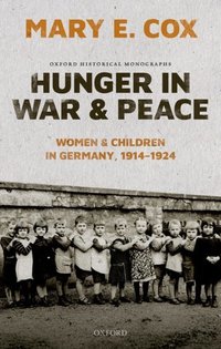 Book Cover for Hunger in War and Peace by Mary Elisabeth William Golding Junior Research Fellow in the Arts, Humanities, and Social Sciences, William Golding Junio Cox