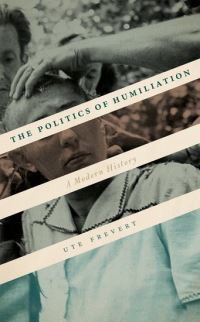 Book Cover for The Politics of Humiliation by Ute Frevert
