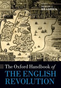 Book Cover for The Oxford Handbook of the English Revolution by M. J. Braddick
