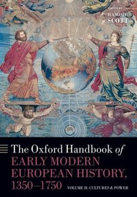 Book Cover for The Oxford Handbook of Early Modern European History, 1350-1750 by Hamish Senior Research Fellow in History, Senior Research Fellow in History, University of Oxford Scott