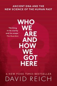 Book Cover for Who We Are and How We Got Here by David Reich