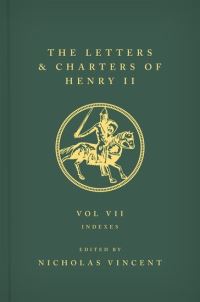 Book Cover for The Letters and Charters of Henry II, King of England 1154-1189. Volume VII Indexes by Nicholas Vincent
