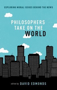 Book Cover for Philosophers Take on the World by David Edmonds