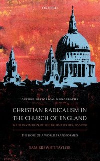 Book Cover for Christian Radicalism in the Church of England and the Invention of the British Sixties, 1957-1970 by Sam BrewittTaylor