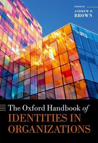 Book Cover for The Oxford Handbook of Identities in Organizations by Andrew D Professor, School of Management, Professor, School of Management, University of Bath Brown
