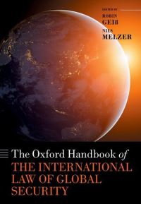 Book Cover for The Oxford Handbook of the International Law of Global Security by Robin Geiss, Nils Melzer, James Gerard Devaney, Eleni Methymaki