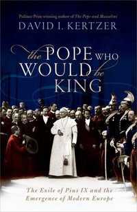 Book Cover for The Pope Who Would Be King by David I Kertzer