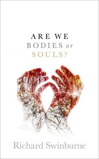 Book Cover for Are We Bodies or Souls? by Richard Swinburne