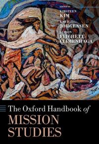 Book Cover for The Oxford Handbook of Mission Studies by Kirsteen Kim, Knud Jørgensen, Alison Fitchett Climenhaga