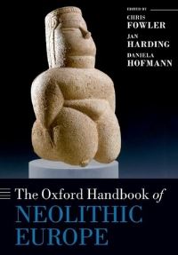 Book Cover for The Oxford Handbook of Neolithic Europe by Chris Fowler, Jan Harding, Daniela Hofmann