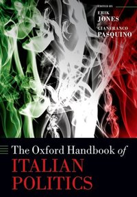 Book Cover for The Oxford Handbook of Italian Politics by Erik Professor and Director of European Studies, Paul H Nitze School of Advanced International Studies, Professor and  Jones