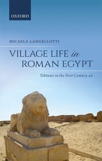 Book Cover for Village Life in Roman Egypt by Micaela Langellotti