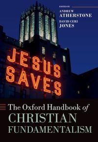 Book Cover for The Oxford Handbook of Christian Fundamentalism by Andrew Atherstone, David Ceri Jones