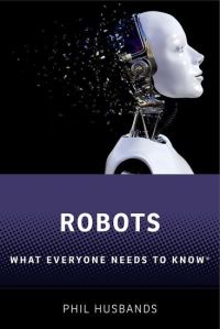 Book Cover for Robots by Phil Research Professor of Artificial Intelligence, University of Sussex Husbands