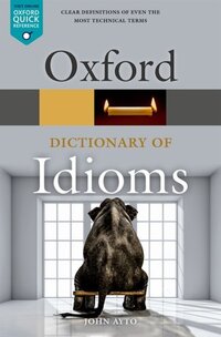 Book Cover for Oxford Dictionary of Idioms by John Ayto