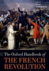 Book Cover for The Oxford Handbook of the French Revolution by David Professor of Modern History, Professor of Modern History, University of Portsmouth Andress