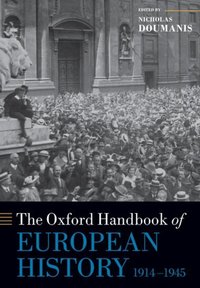 Book Cover for The Oxford Handbook of European History, 1914-1945 by Nicholas Doumanis