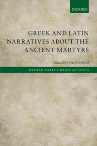 Book Cover for Greek and Latin Narratives About the Ancient Martyrs by Éric Rebillard