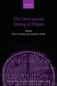 Book Cover for The Derivational Timing of Ellipsis by Güliz University Lecturer, University Lecturer, Department of English Linguistics, University of Tübingen Güne