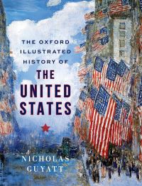 Book Cover for The Oxford Illustrated History of the United States by Nicholas Guyatt