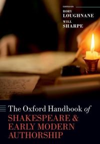 Book Cover for The Oxford Handbook of Shakespeare and Early Modern Authorship by Rory Loughnane, Will Sharpe
