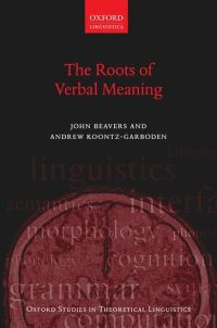 Book Cover for The Roots of Verbal Meaning by John Beavers, Andrew KoontzGarboden
